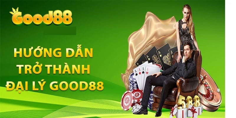 Quy trình để trở thành đại lý của Good88